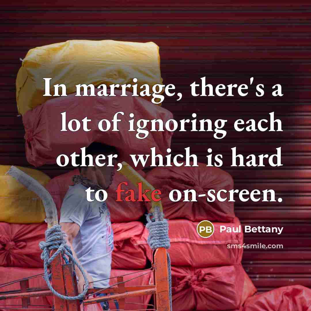 “In marriage, there's a lot of ignoring each other, which…” quote by Paul Bettany