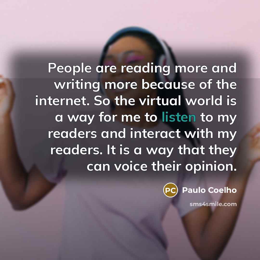 “People are reading more and writing more because of the…” quote by Paulo Coelho