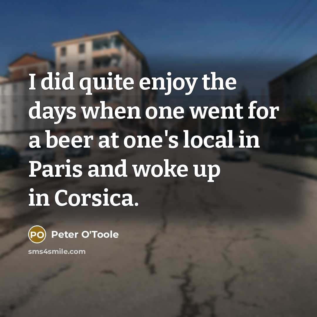 “I did quite enjoy the days when one went for…” quote by Peter O'Toole