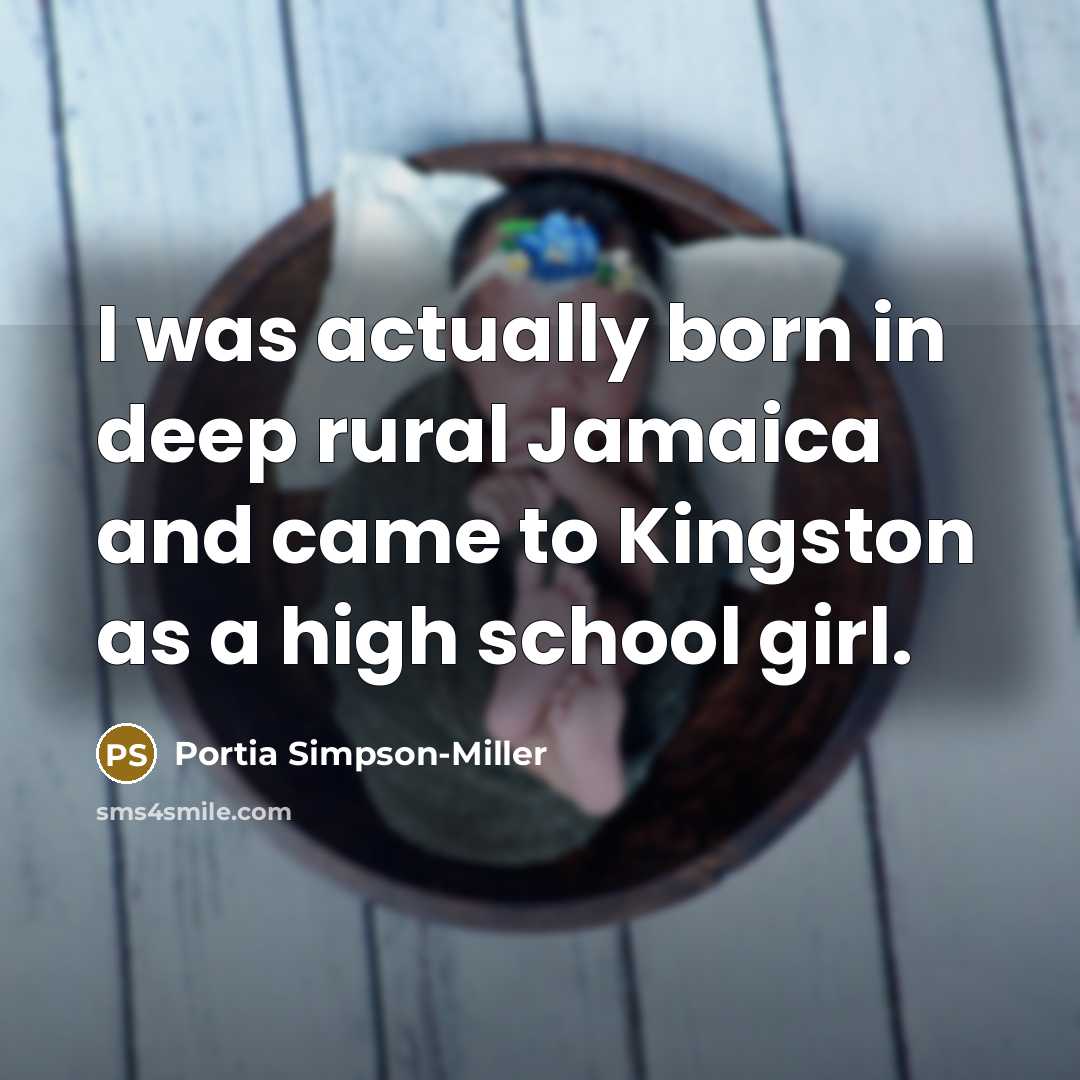 “I was actually born in deep rural Jamaica and came…” quote by Portia Simpson-Miller
