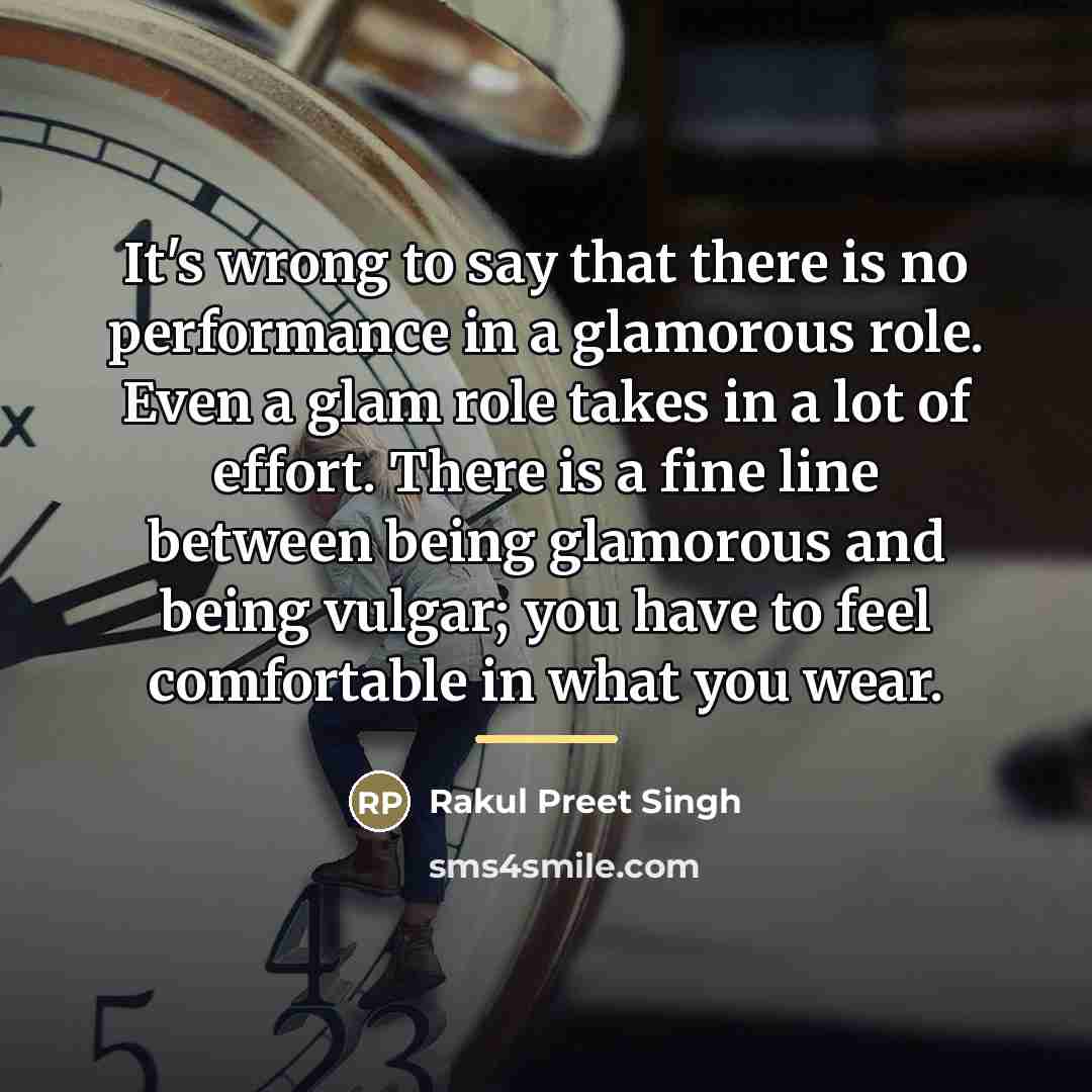 “It's wrong to say that there is no performance in…” quote by Rakul Preet Singh