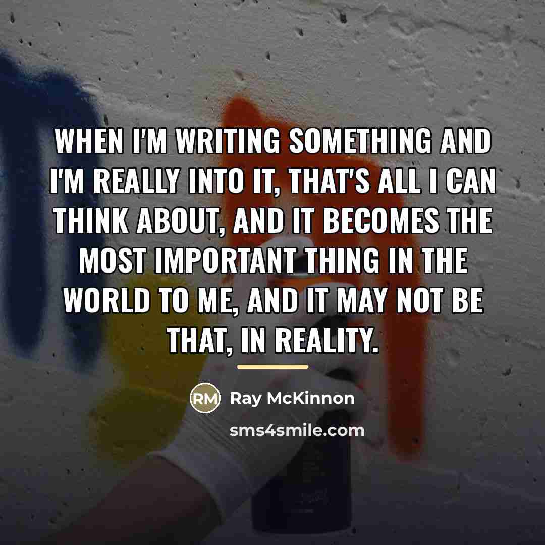 “When I'm writing something and I'm really into it, that's…” quote by Ray McKinnon