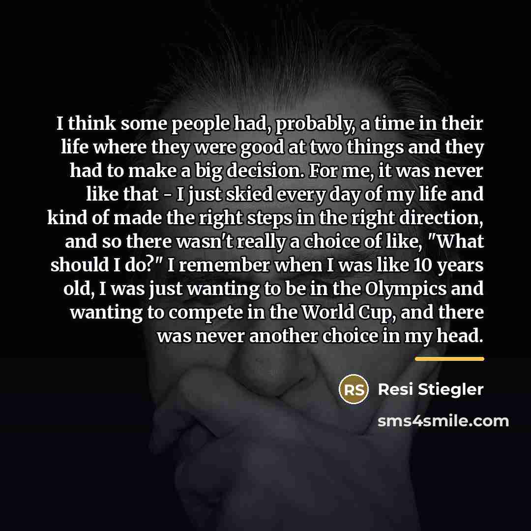 “I think some people had, probably, a time in their…” quote by Resi Stiegler