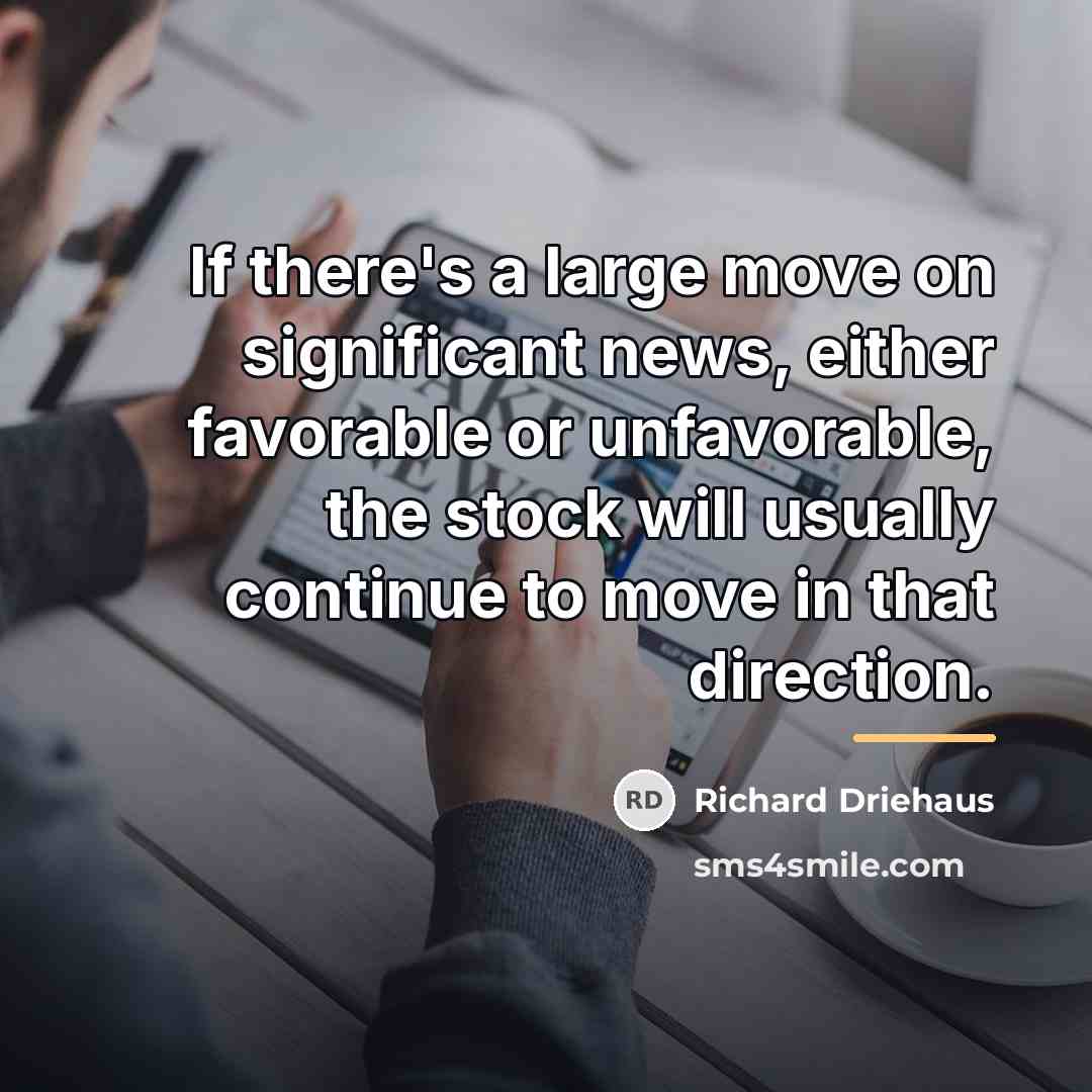“If there's a large move on significant news, either favorable…” quote by Richard Driehaus
