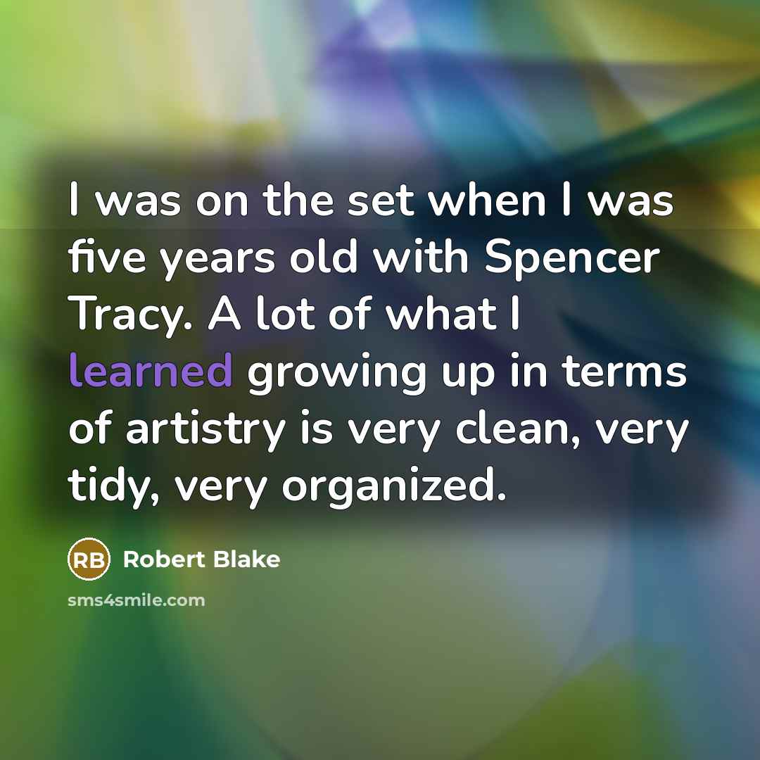 “I was on the set when I was five years…” quote by Robert Blake