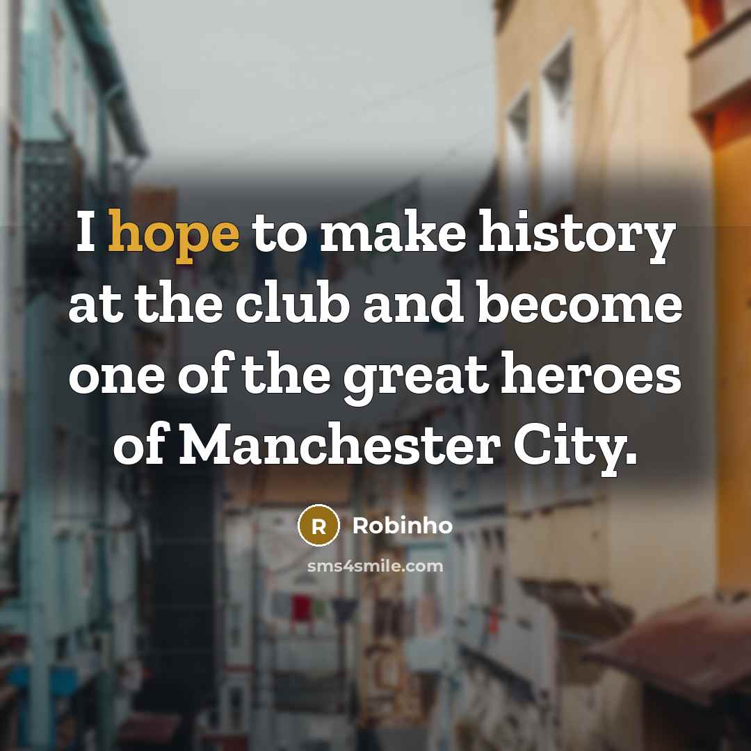 “I hope to make history at the club and become…” quote by Robinho