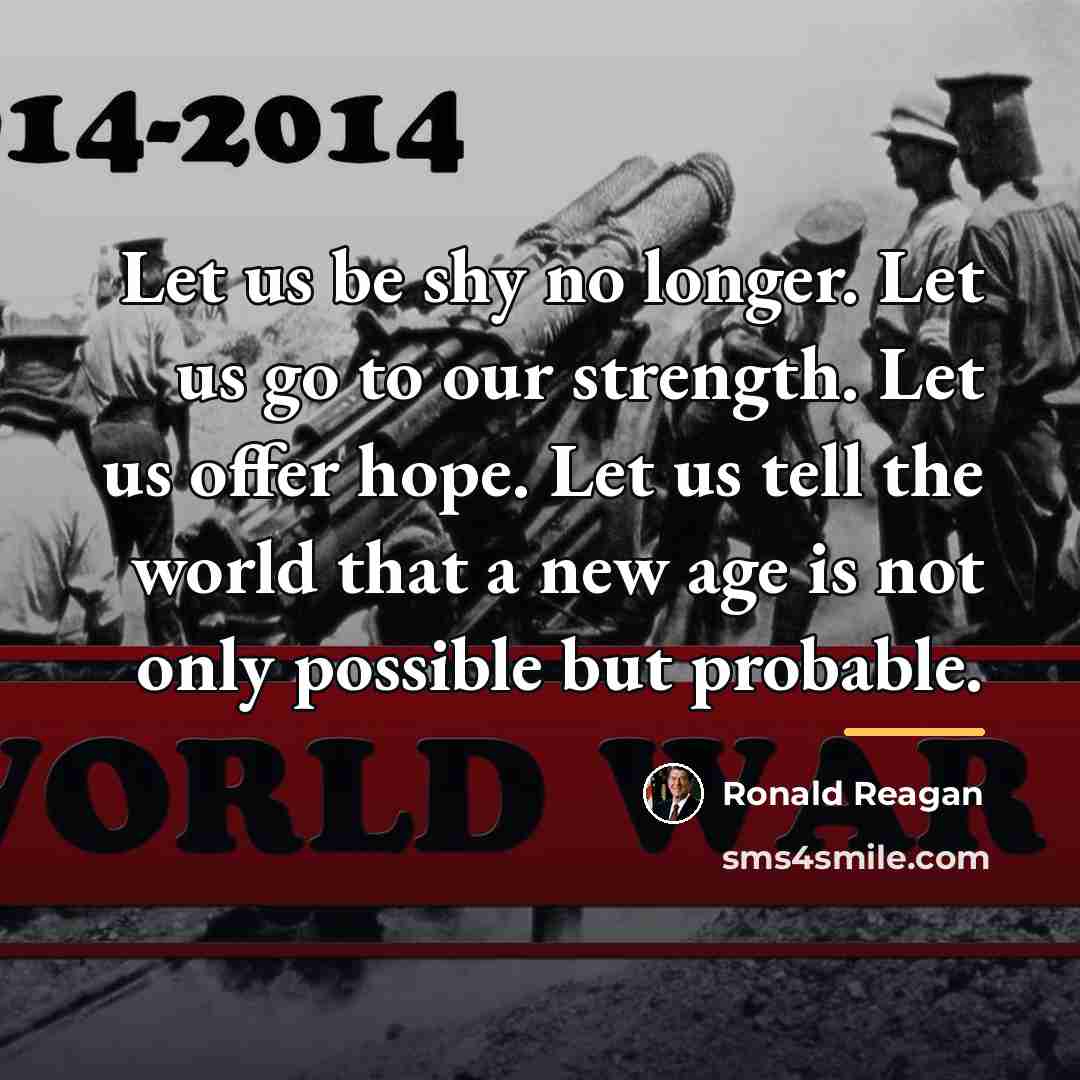 “Let us be shy no longer. Let us go to…” quote by Ronald Reagan