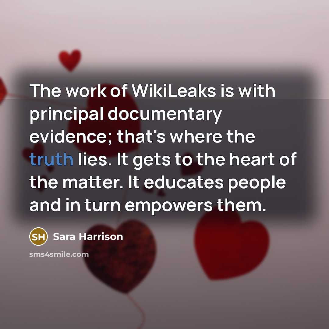 “The work of WikiLeaks is with principal documentary evidence; that's…” quote by Sara Harrison