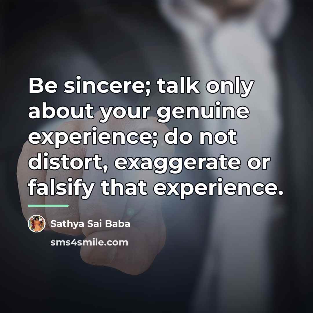 “Be sincere; talk only about your genuine experience; do not…” quote by Sathya Sai Baba