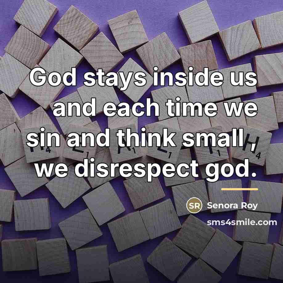 “God stays inside us and each time we sin and…” quote by Senora Roy