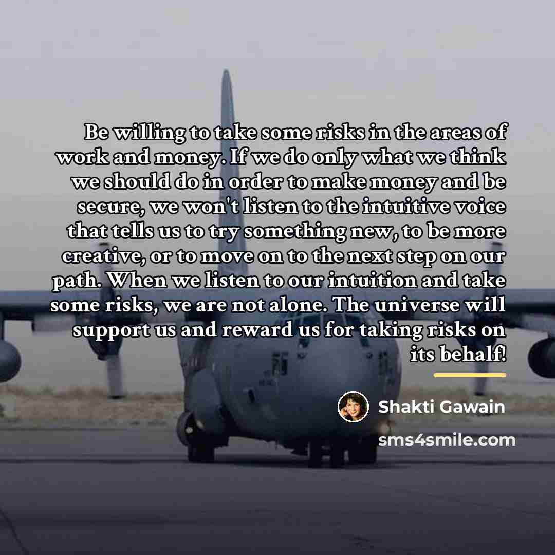 “Be willing to take some risks in the areas of…” quote by Shakti Gawain