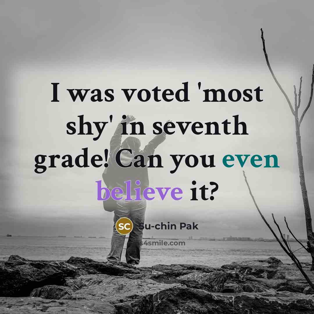 “I was voted 'most shy' in seventh grade! Can you…” quote by Su-chin Pak