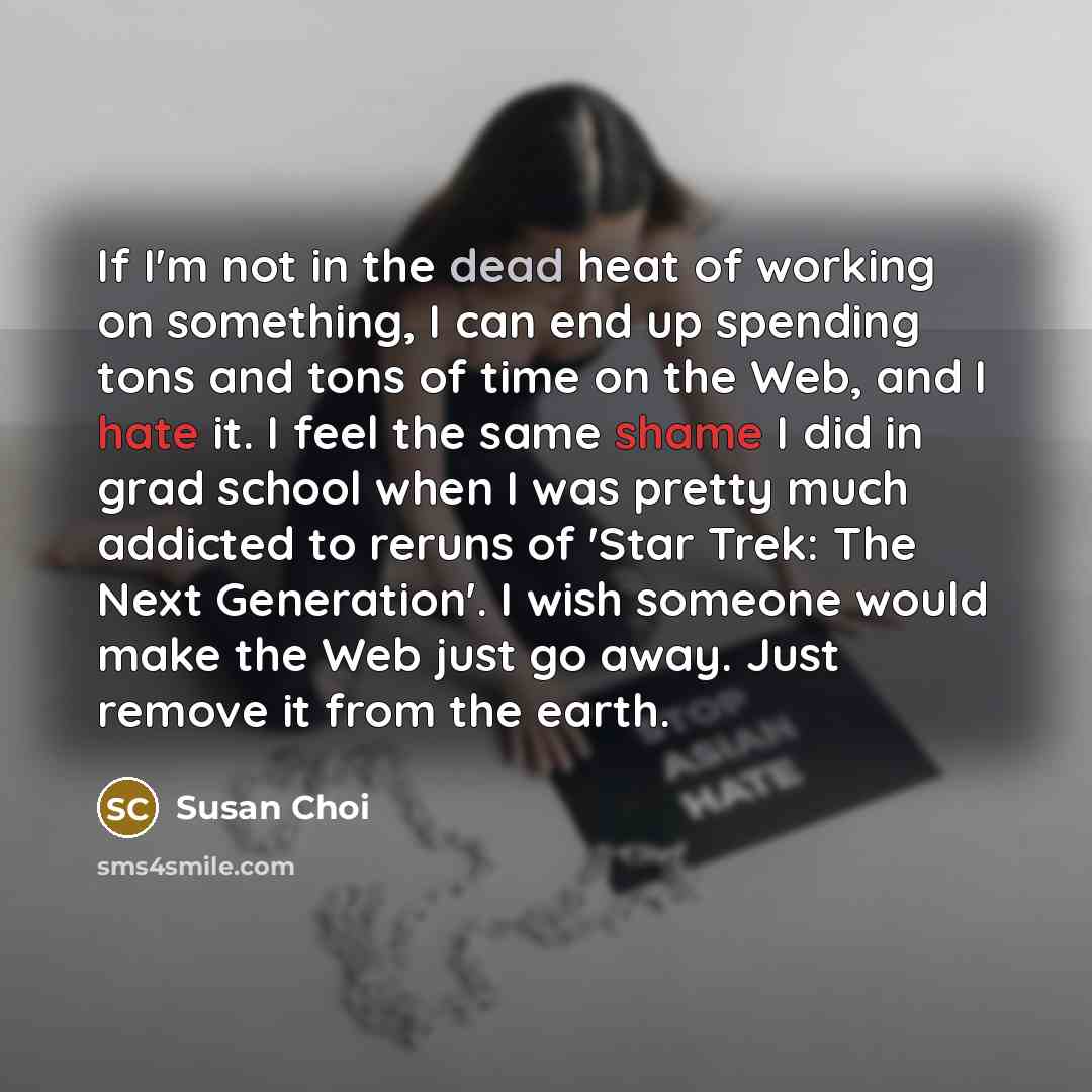 “If I'm not in the dead heat of working on…” quote by Susan Choi