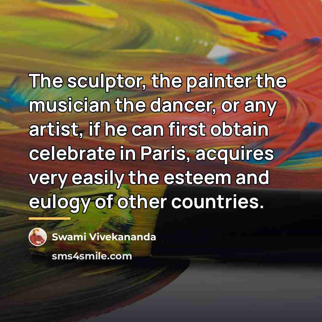 “The sculptor, the painter the musician the dancer, or any…” quote by Swami Vivekananda