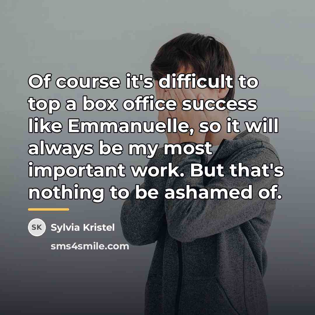“Of course it's difficult to top a box office success…” quote by Sylvia Kristel