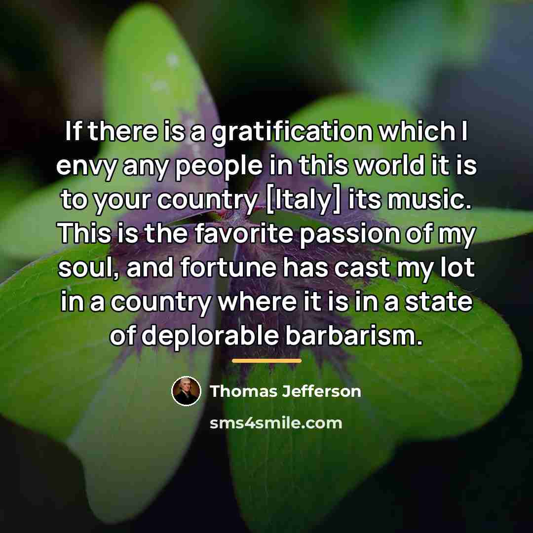 “If there is a gratification which I envy any people…” quote by Thomas Jefferson