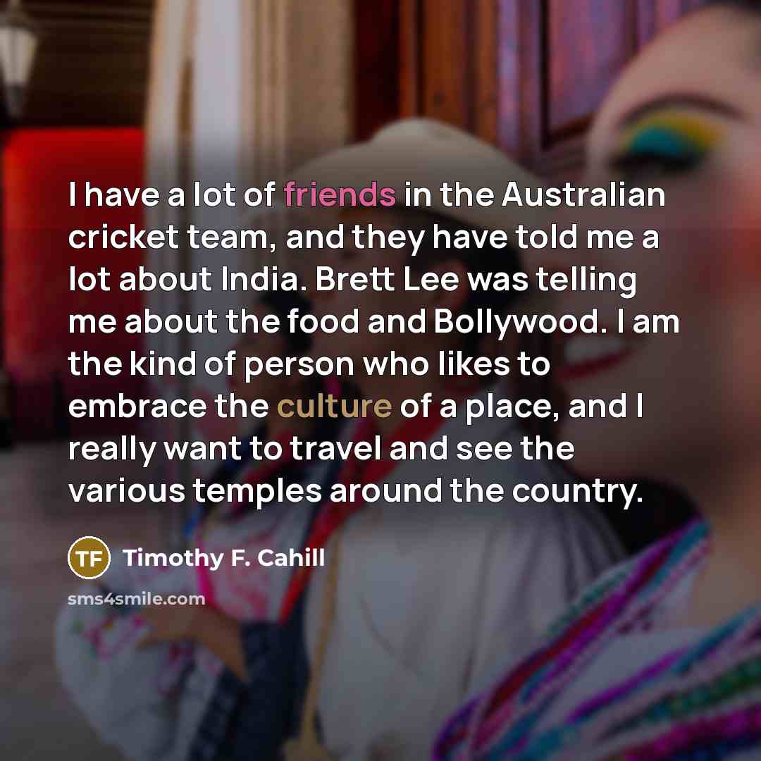 “I have a lot of friends in the Australian cricket…” quote by Timothy F. Cahill