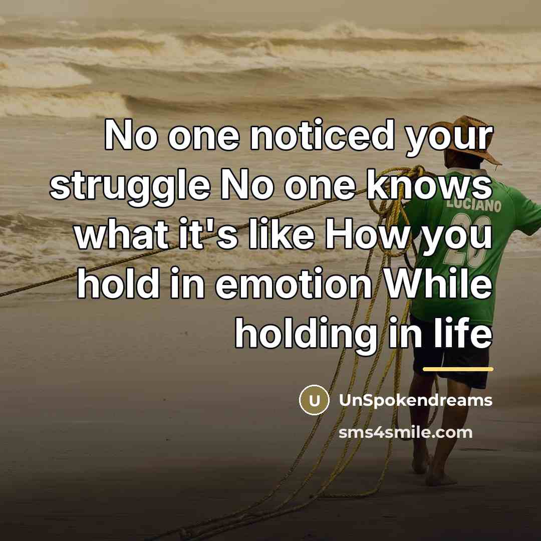 “No one noticed your struggle No one knows what it's…” quote by UnSpokendreams