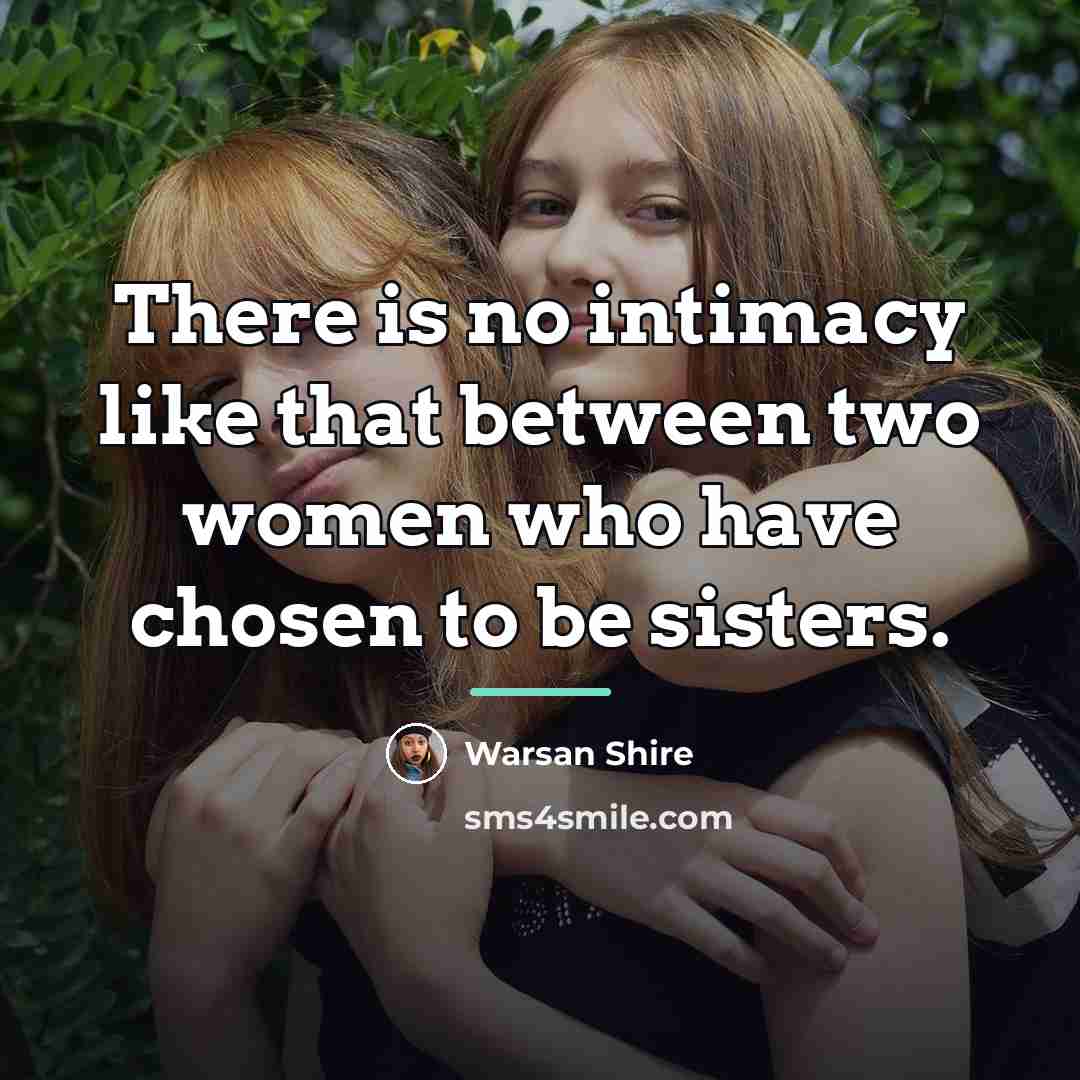 “There is no intimacy like that between two women who…” quote by Warsan Shire