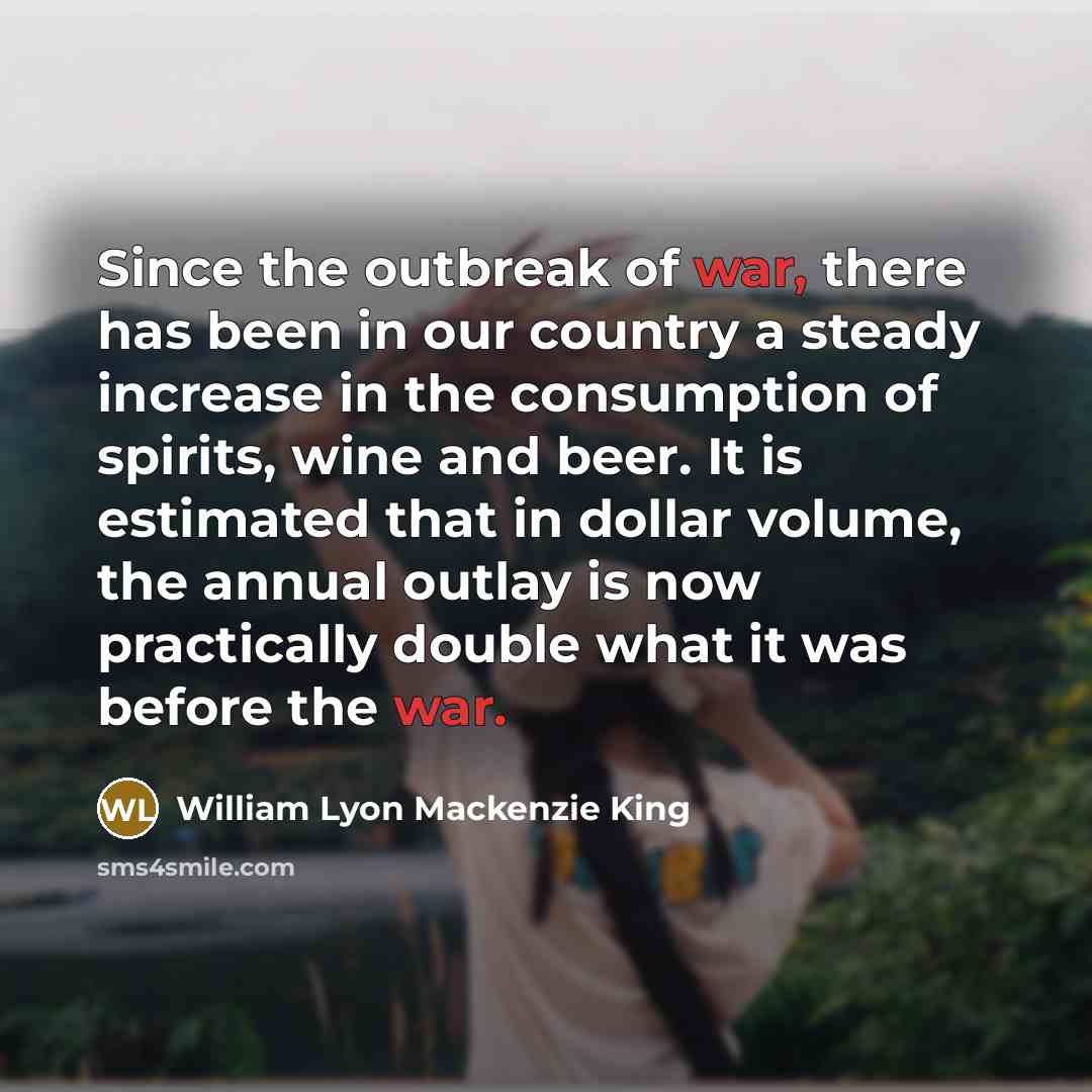 “Since the outbreak of war, there has been in our…” quote by William Lyon Mackenzie King