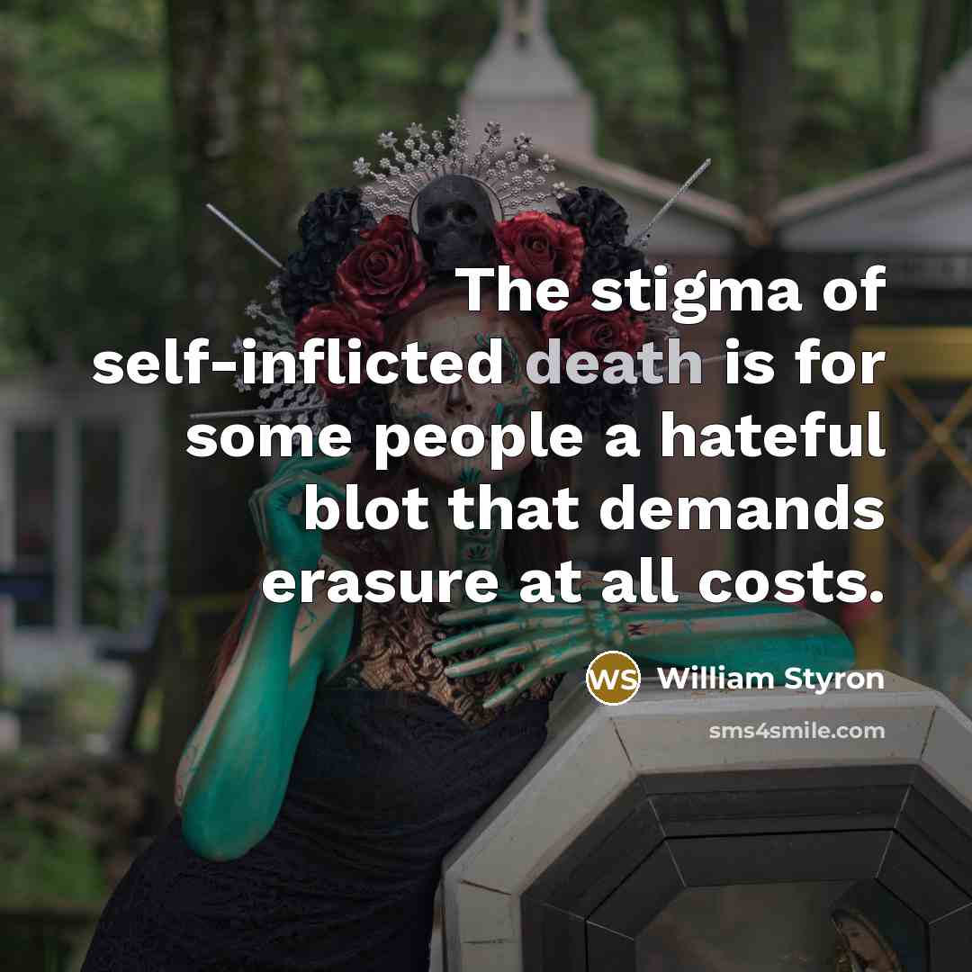 “The stigma of self-inflicted death is for some people a…” quote by William Styron