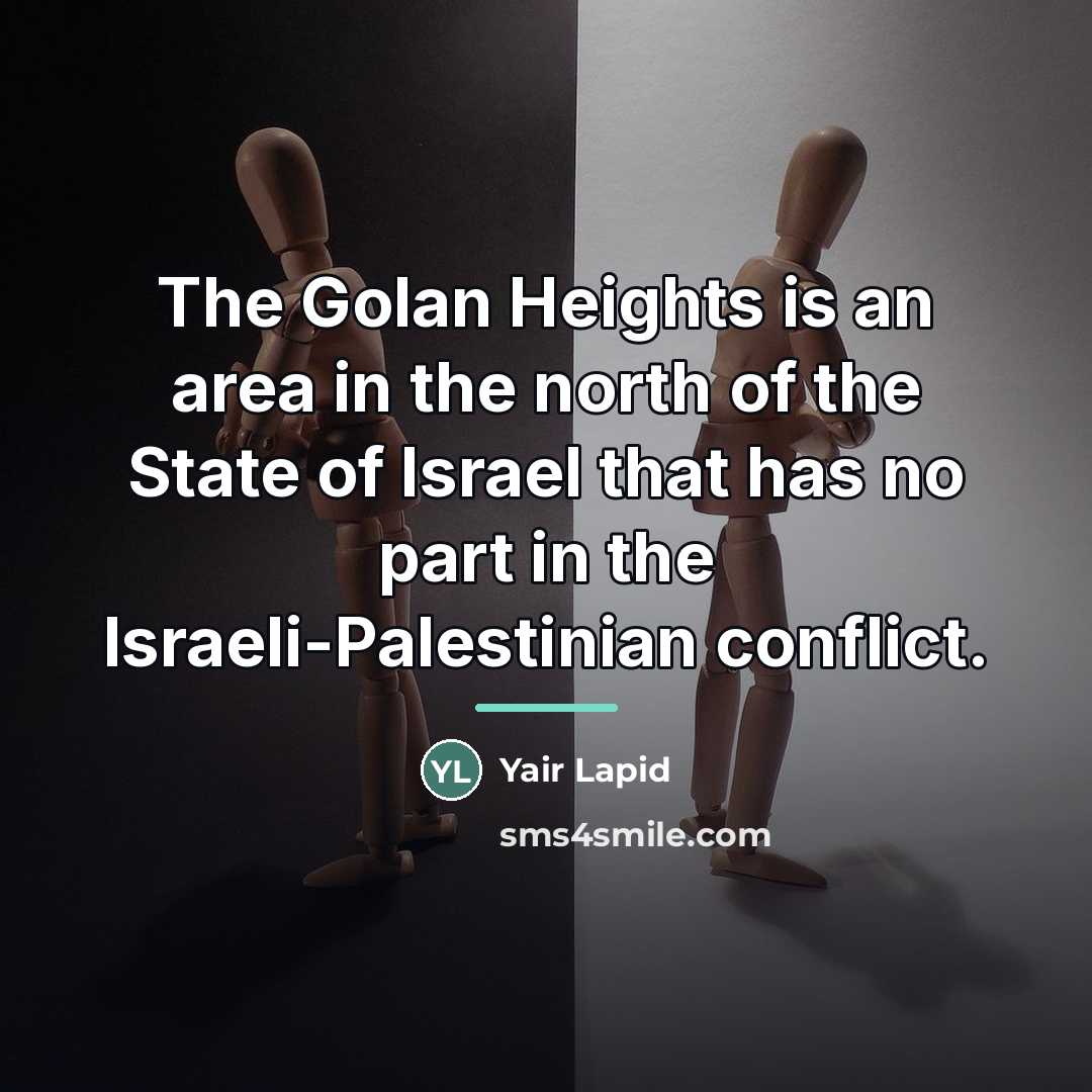 “The Golan Heights is an area in the north of…” quote by Yair Lapid