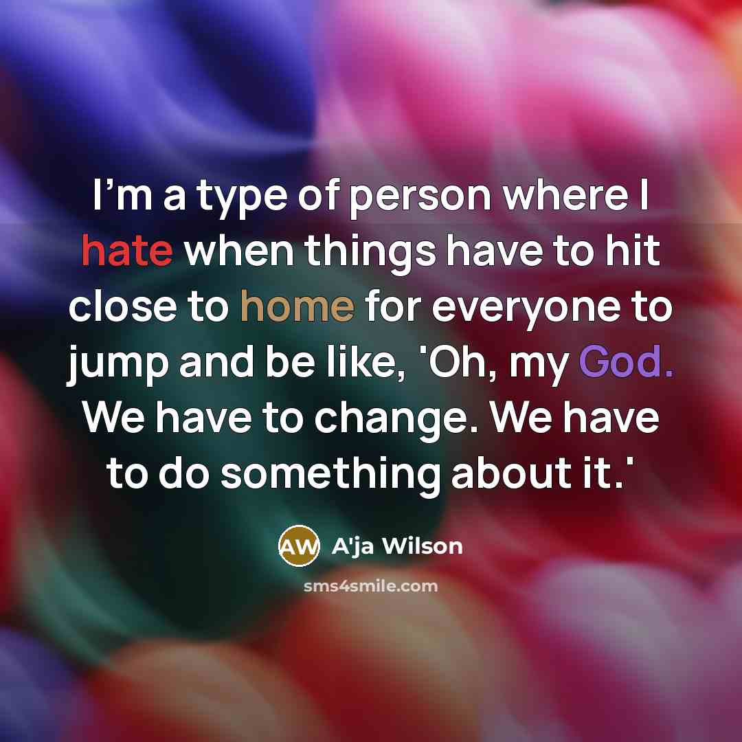 “I'm a type of person where I hate when things…” quote by A'ja Wilson