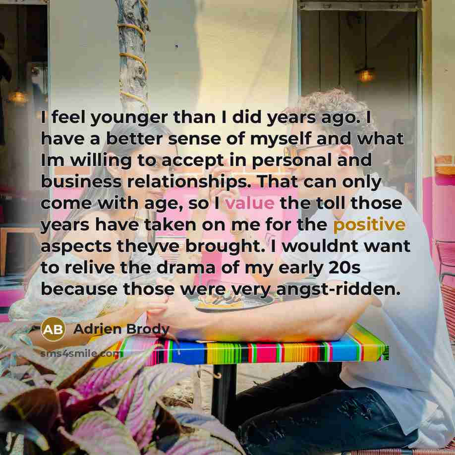 “I feel younger than I did years ago. I have…” quote by Adrien Brody