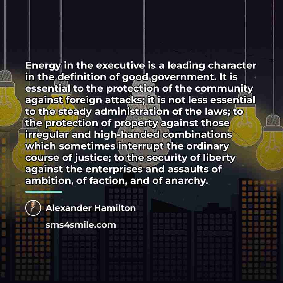 “Energy in the executive is a leading character in the…” quote by Alexander Hamilton