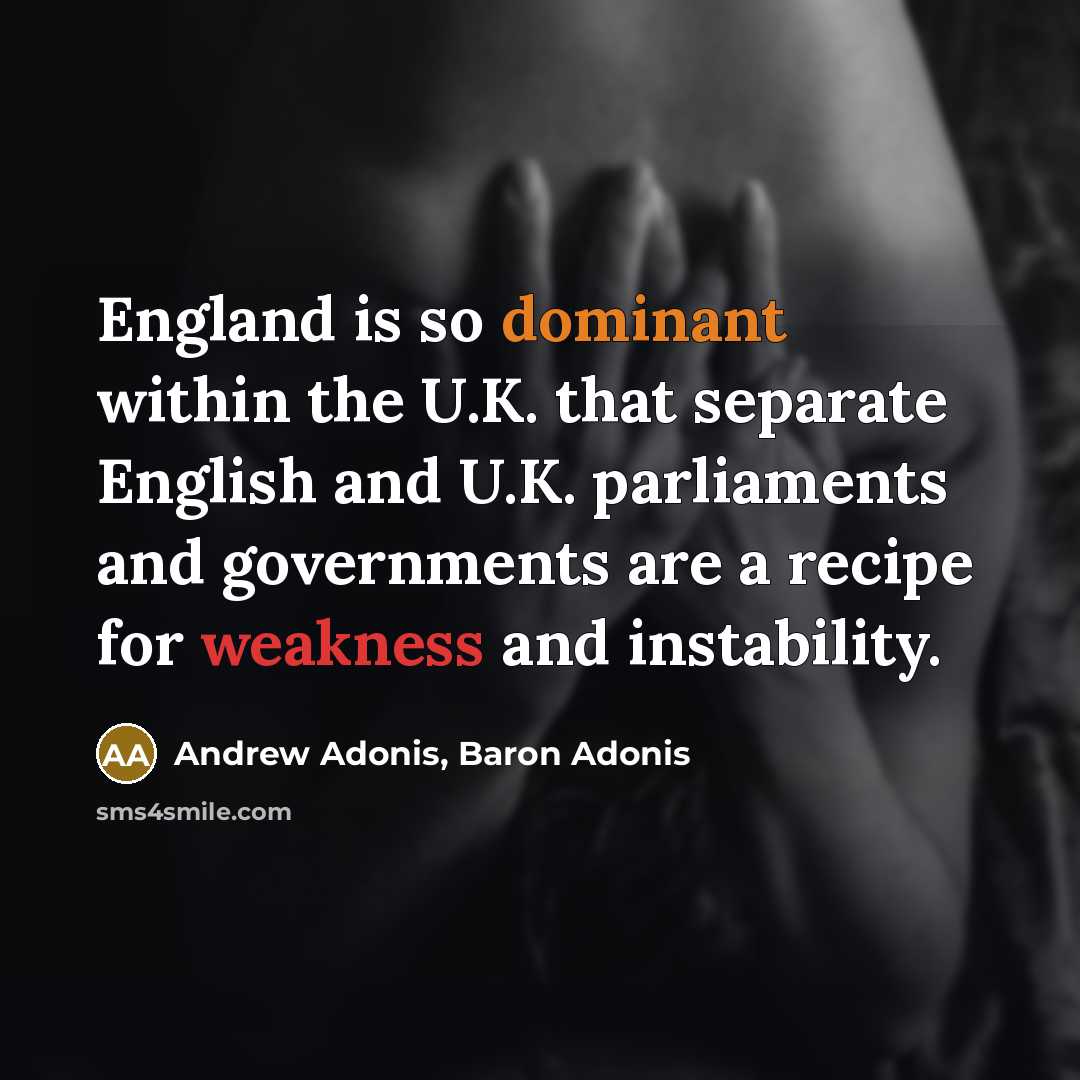 “England is so dominant within the U.K. that separate English…” quote by Andrew Adonis, Baron Adonis