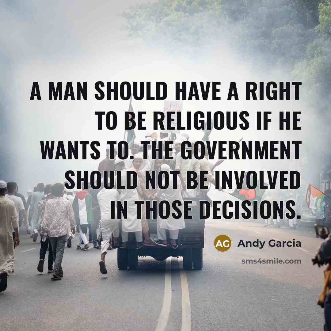 “A man should have a right to be religious if…” quote by Andy Garcia