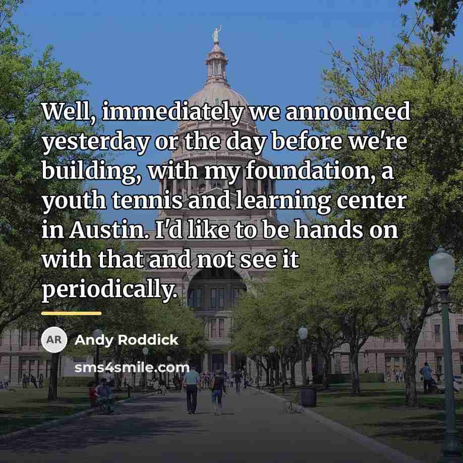 “Well, immediately we announced yesterday or the day before we're…” quote by Andy Roddick