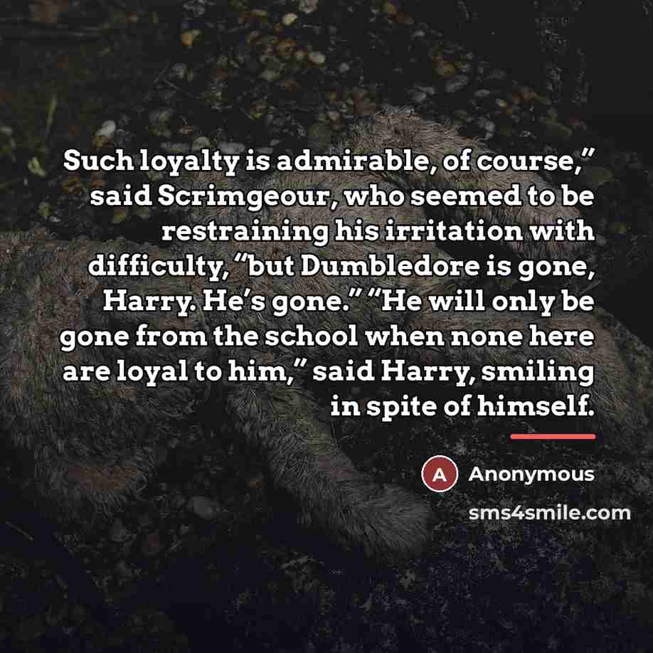 “Such loyalty is admirable, of course,” said Scrimgeour, who seemed…” quote by Anonymous