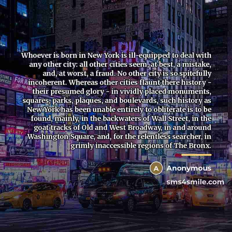 “Whoever is born in New York is ill-equipped to deal…” quote by Anonymous