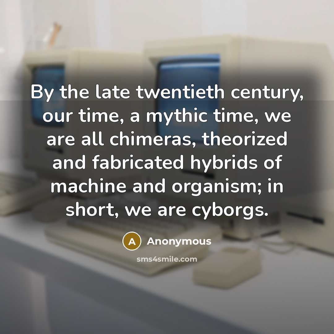 “By the late twentieth century, our time, a mythic time,…” quote by Anonymous