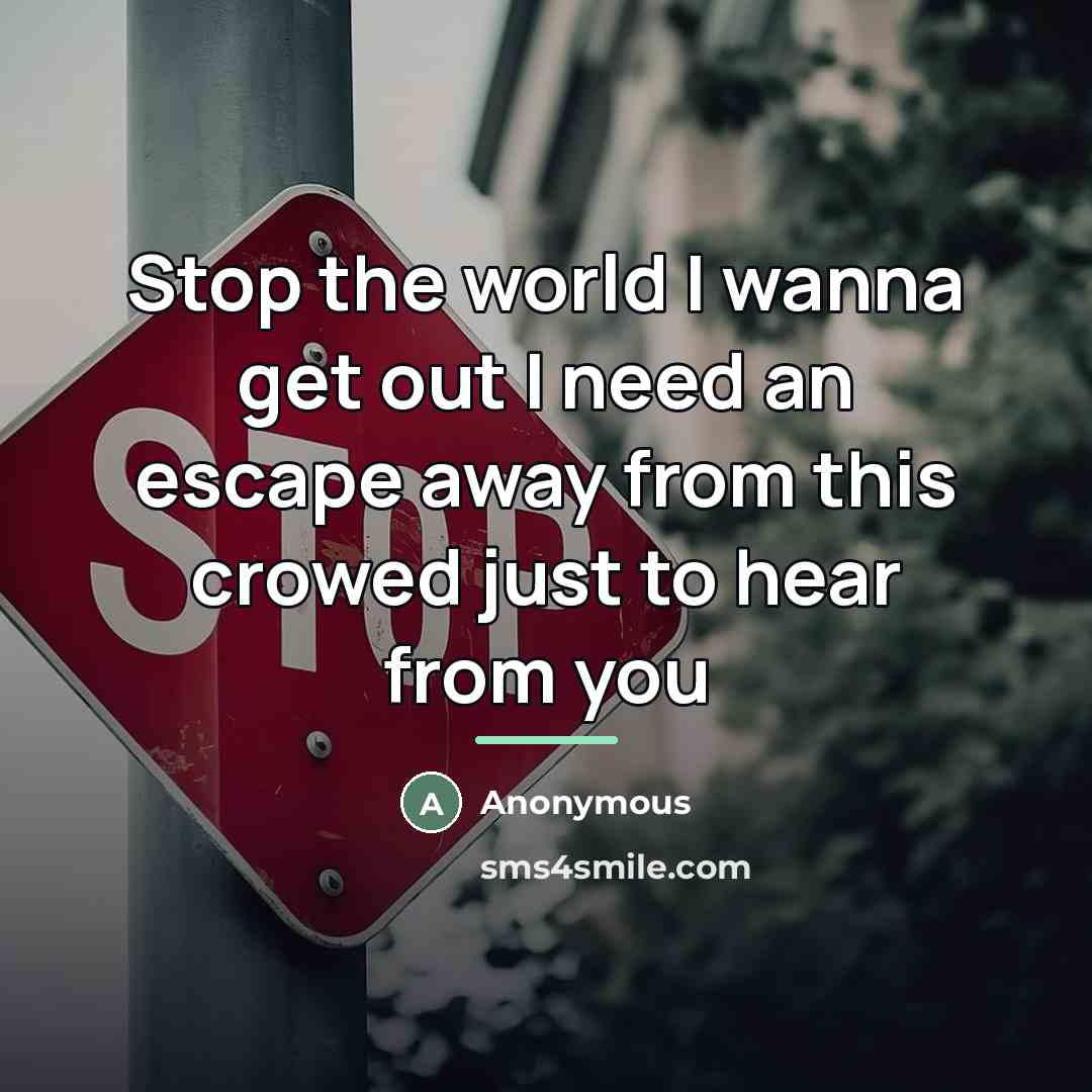 “Stop the world I wanna get out I need an…” quote by Anonymous