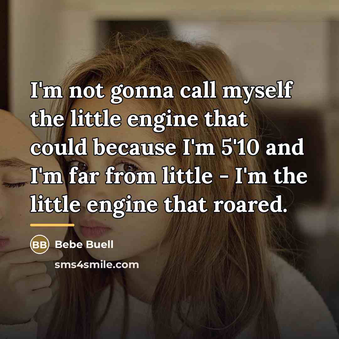 “I'm not gonna call myself the little engine that could…” quote by Bebe Buell