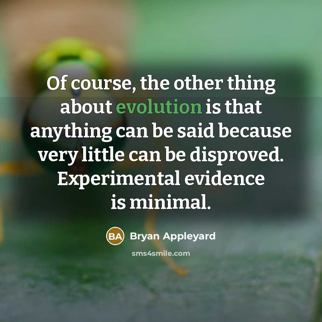 “Of course, the other thing about evolution is that anything…” quote by Bryan Appleyard