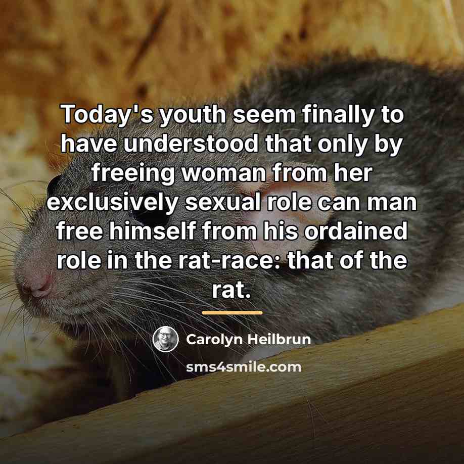 “Today's youth seem finally to have understood that only by…” quote by Carolyn Heilbrun