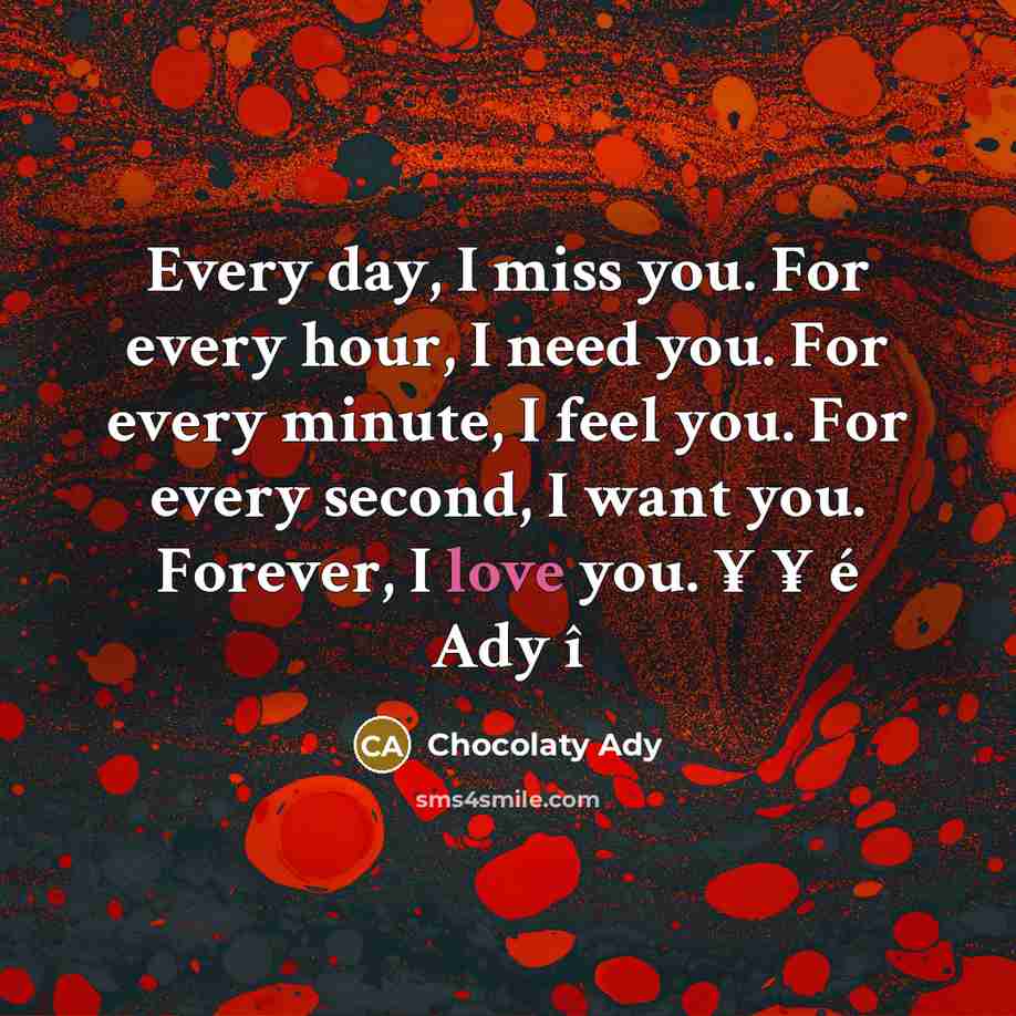 “Every day, I miss you. For every hour, I need…” quote by Chocolaty Ady