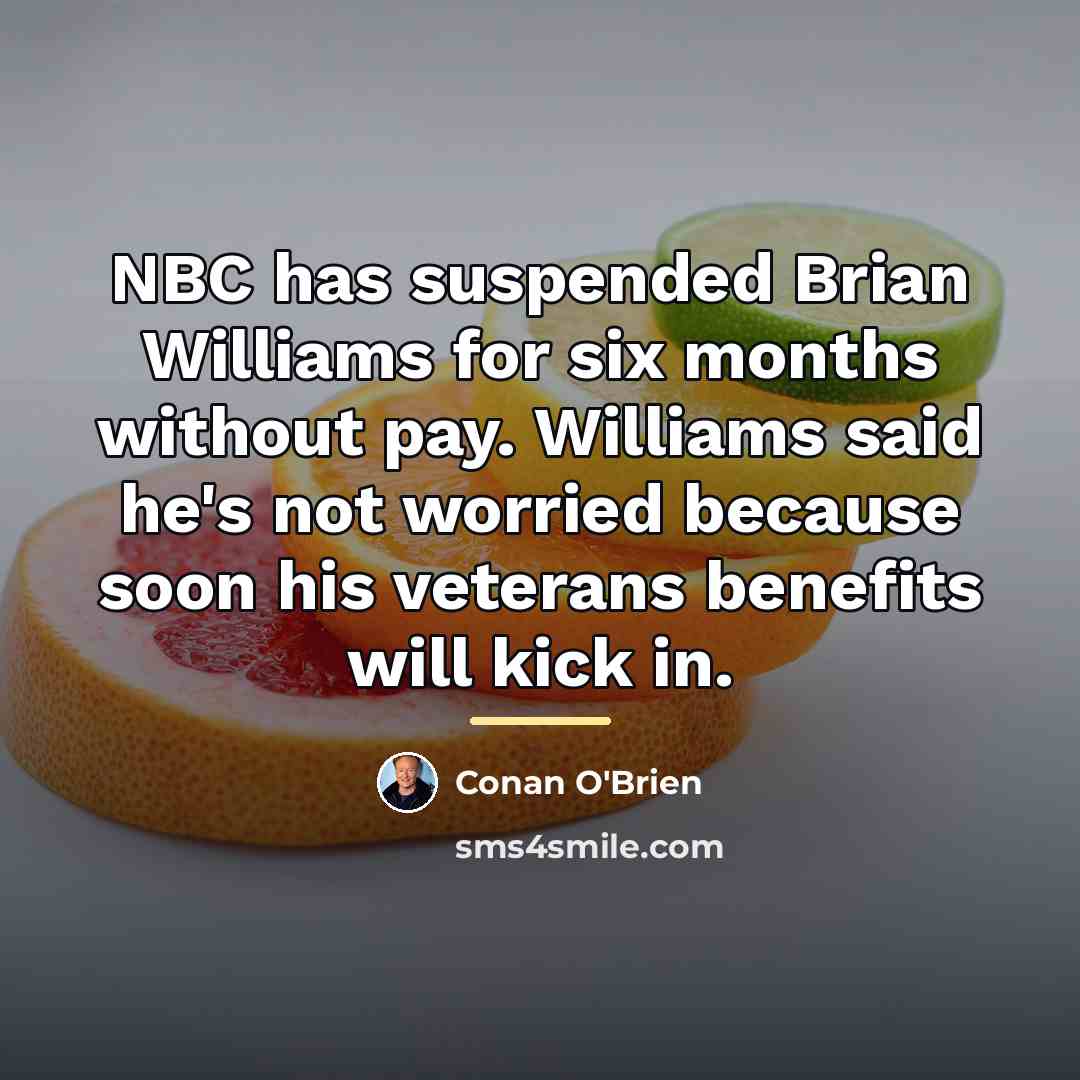 “NBC has suspended Brian Williams for six months without pay.…” quote by Conan O'Brien