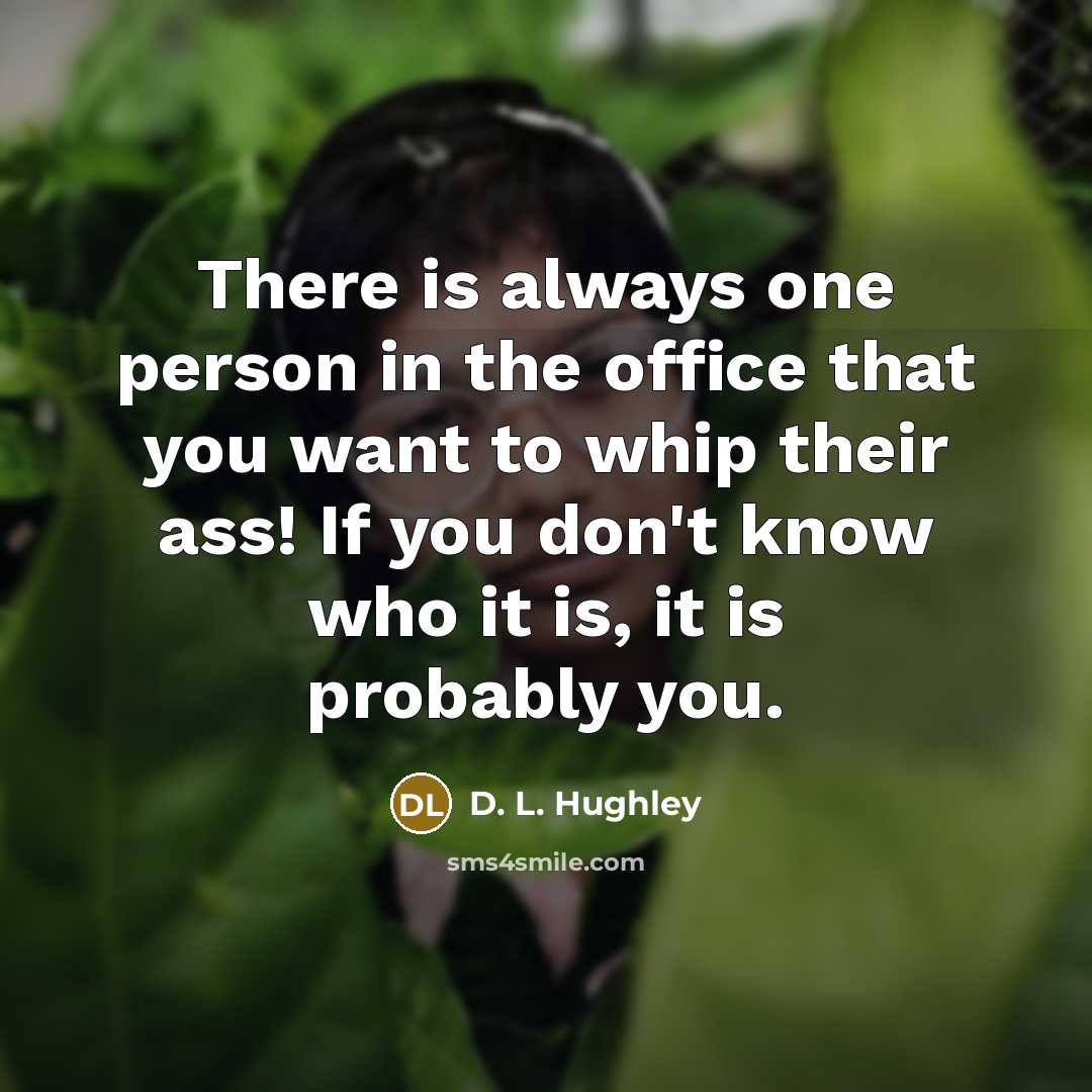 “There is always one person in the office that you…” quote by D. L. Hughley