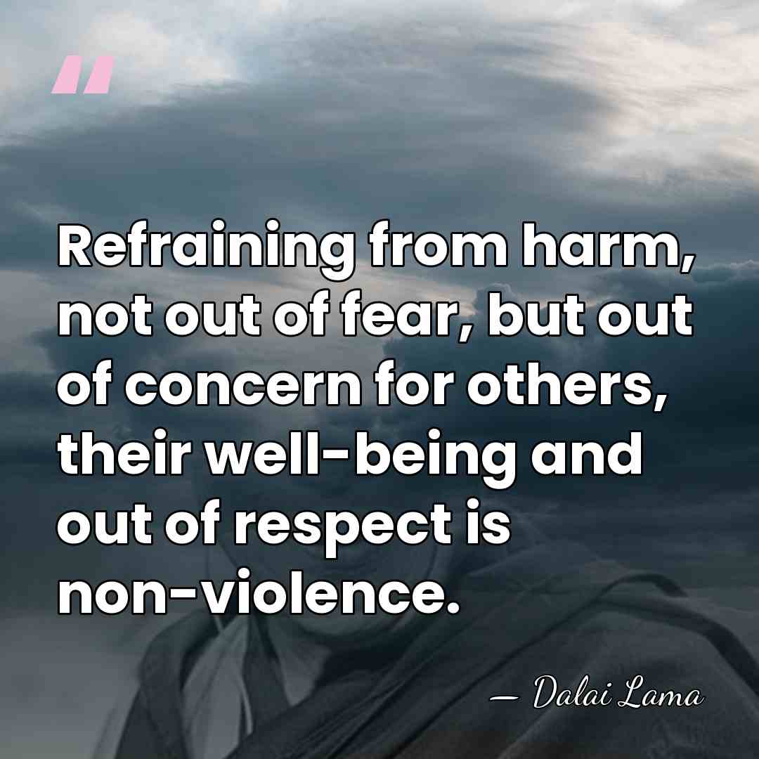 Refraining from harm, not out of fear, but out of concern for&hellip; - Dalai Lama