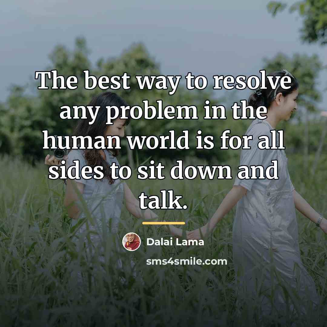 “The best way to resolve any problem in the human…” quote by Dalai Lama