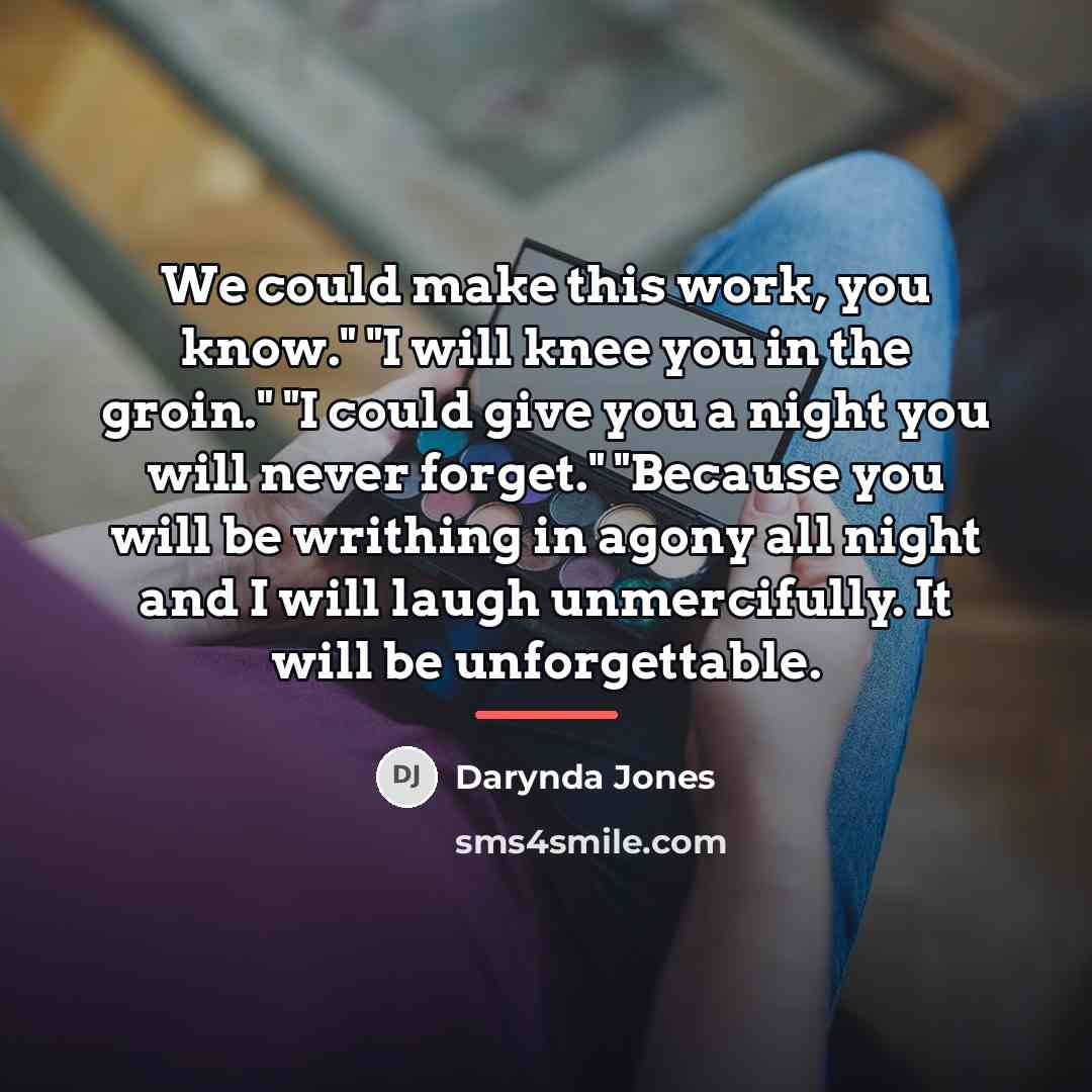 “We could make this work, you know." "I will knee…” quote by Darynda Jones