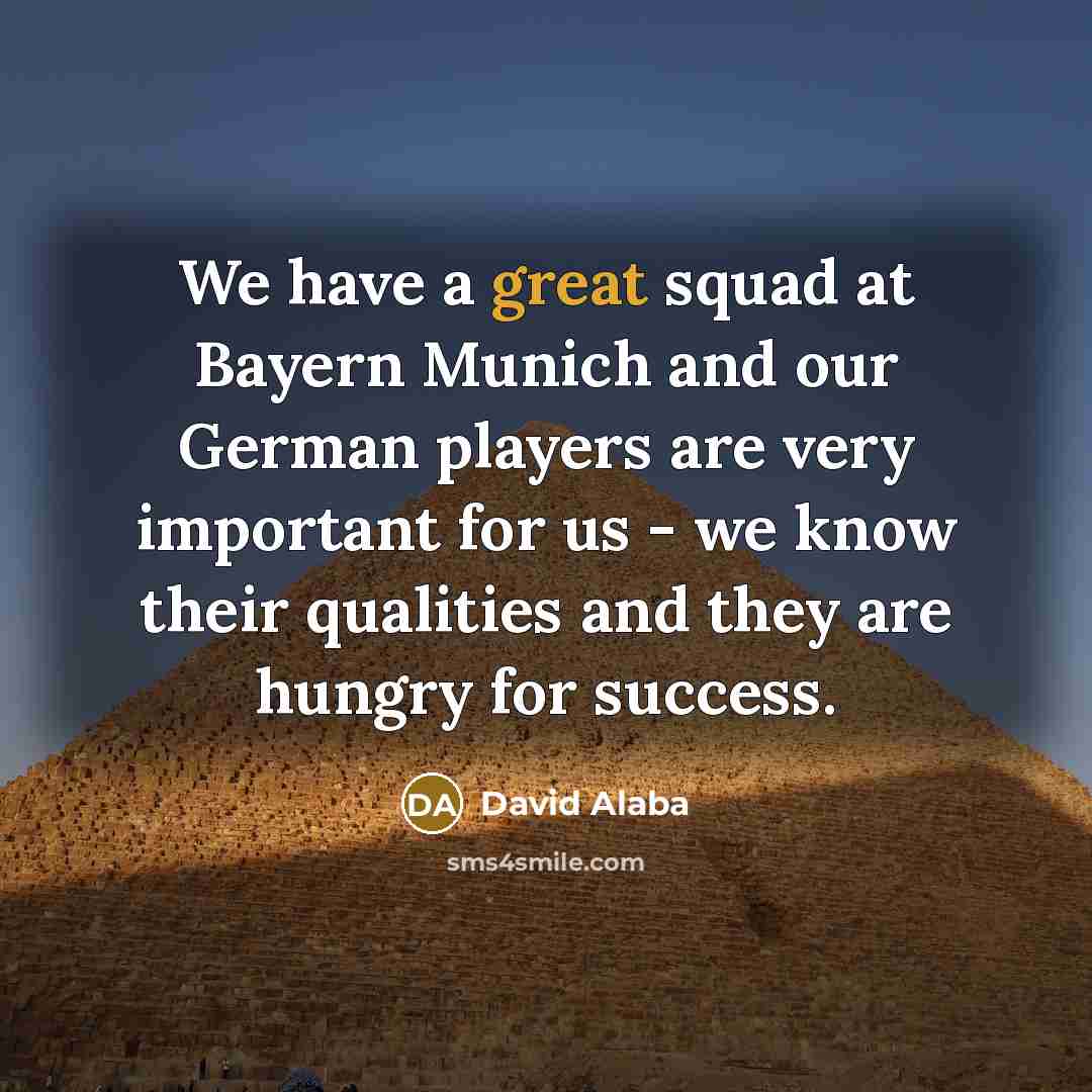 “We have a great squad at Bayern Munich and our…” quote by David Alaba