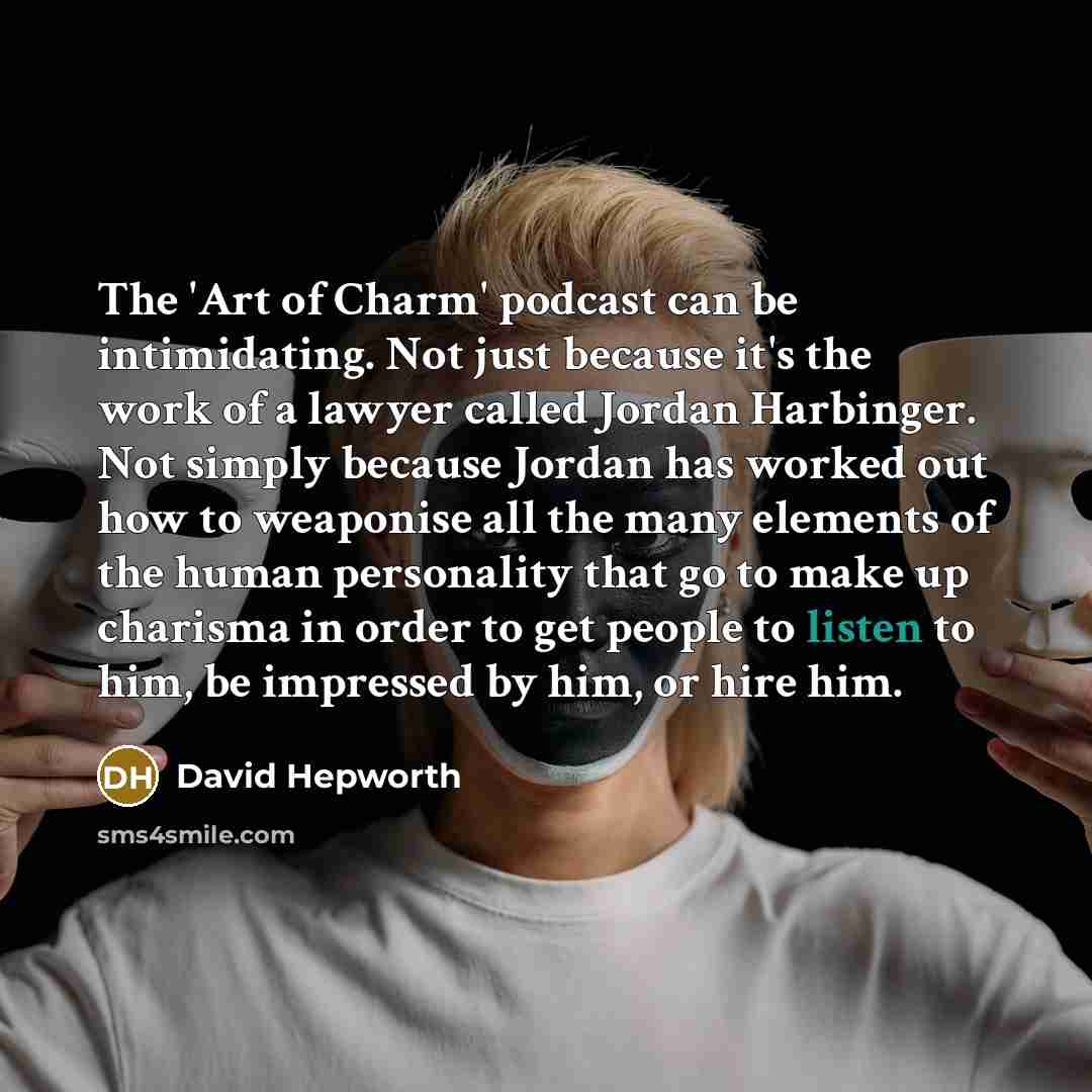 “The 'Art of Charm' podcast can be intimidating. Not just…” quote by David Hepworth