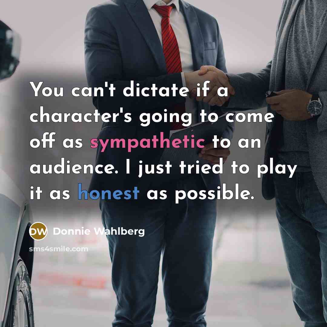 “You can't dictate if a character's going to come off…” quote by Donnie Wahlberg