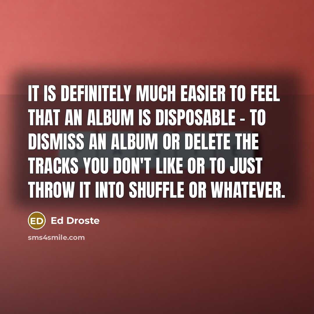 “It is definitely much easier to feel that an album…” quote by Ed Droste