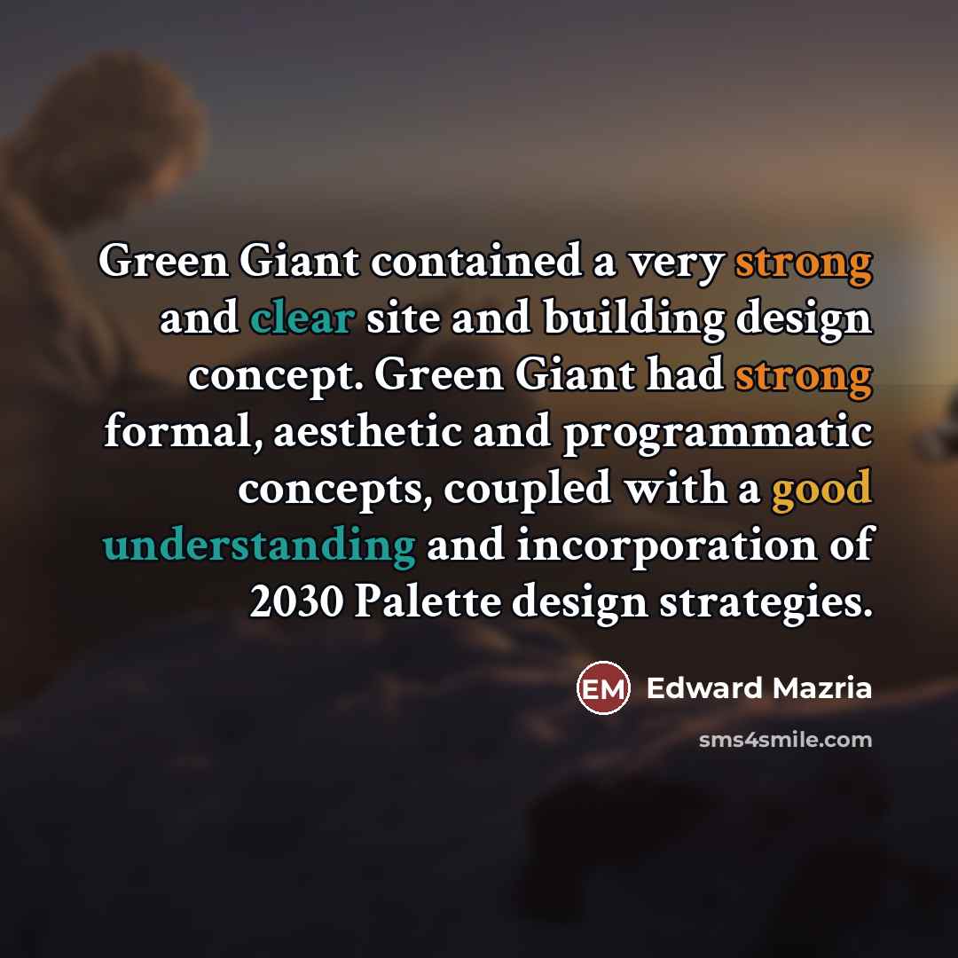 “Green Giant contained a very strong and clear site and…” quote by Edward Mazria